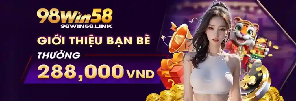 Khuyến Mãi – Cơ Hội Nhận Thưởng Hấp Dẫn Tại 98WIN58